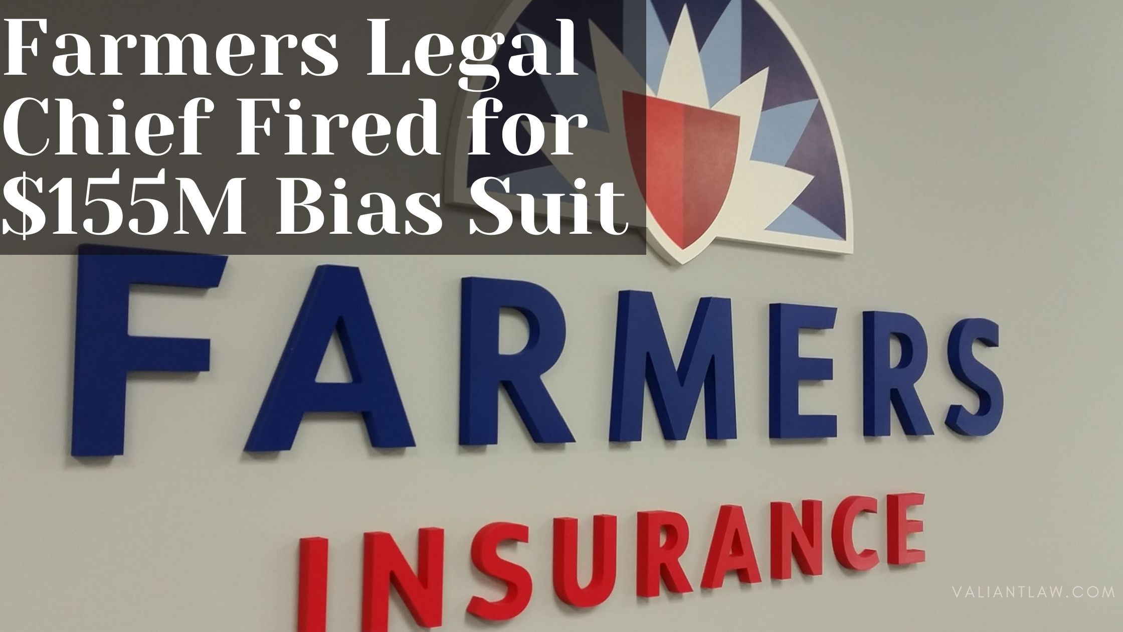 Ex-Farmers Legal Chief Fired Over Bias Suit Awarded $155M