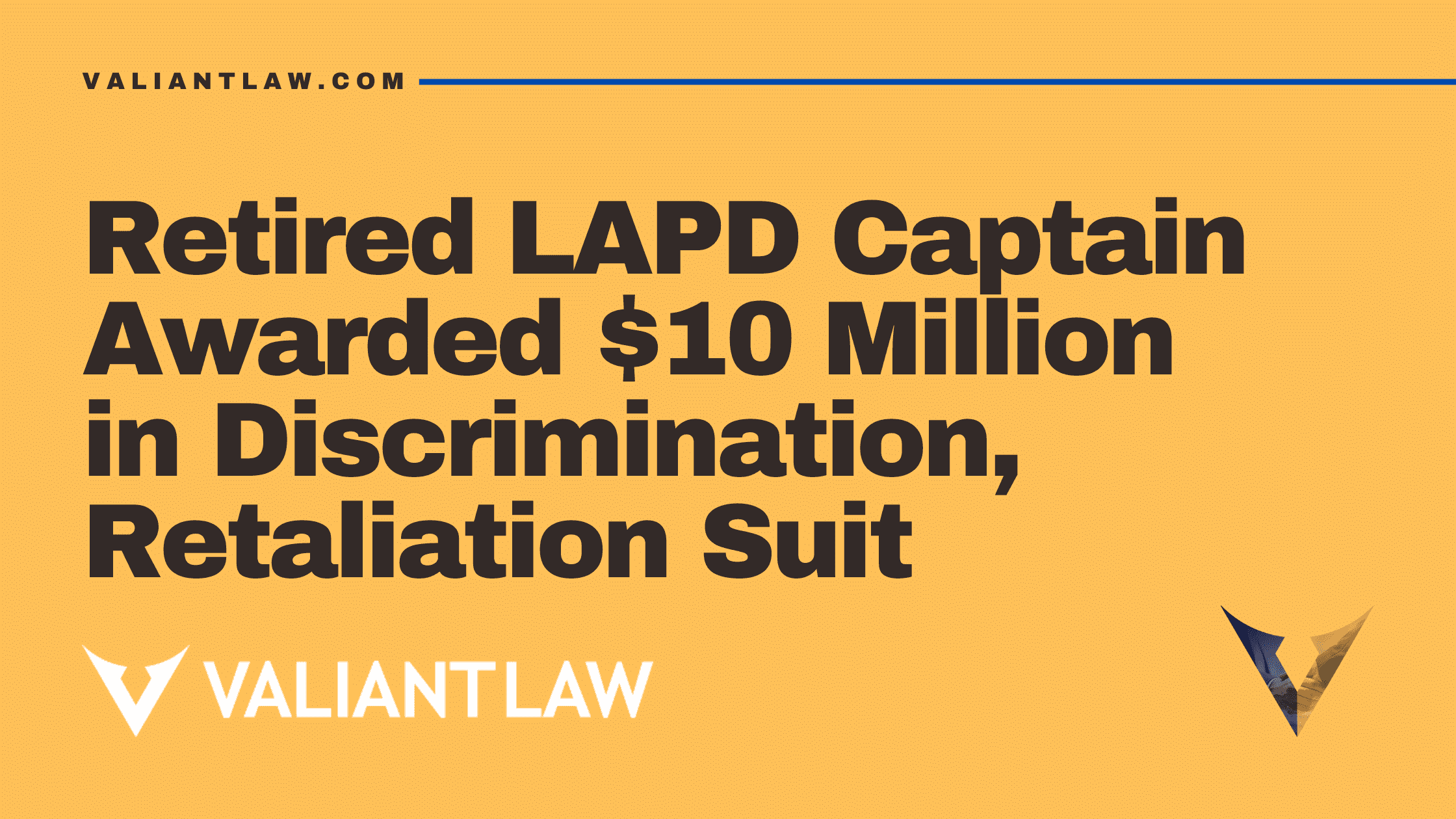 Retired LAPD Captain Awarded $10 Million in Discrimination, Retaliation Suit