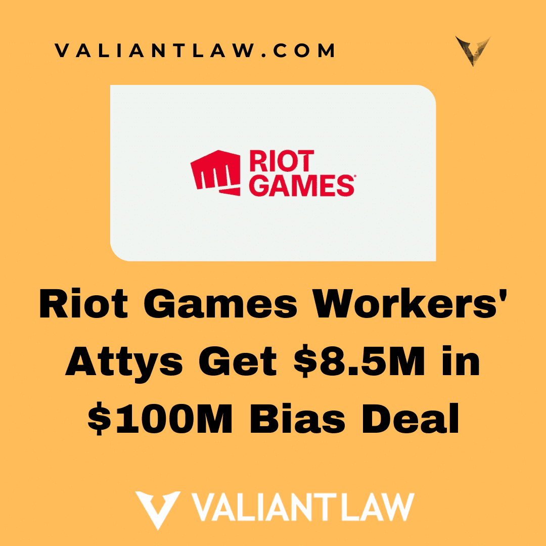 Riot Games Workers’ Attys Get $8.5M in $100M Bias Deal