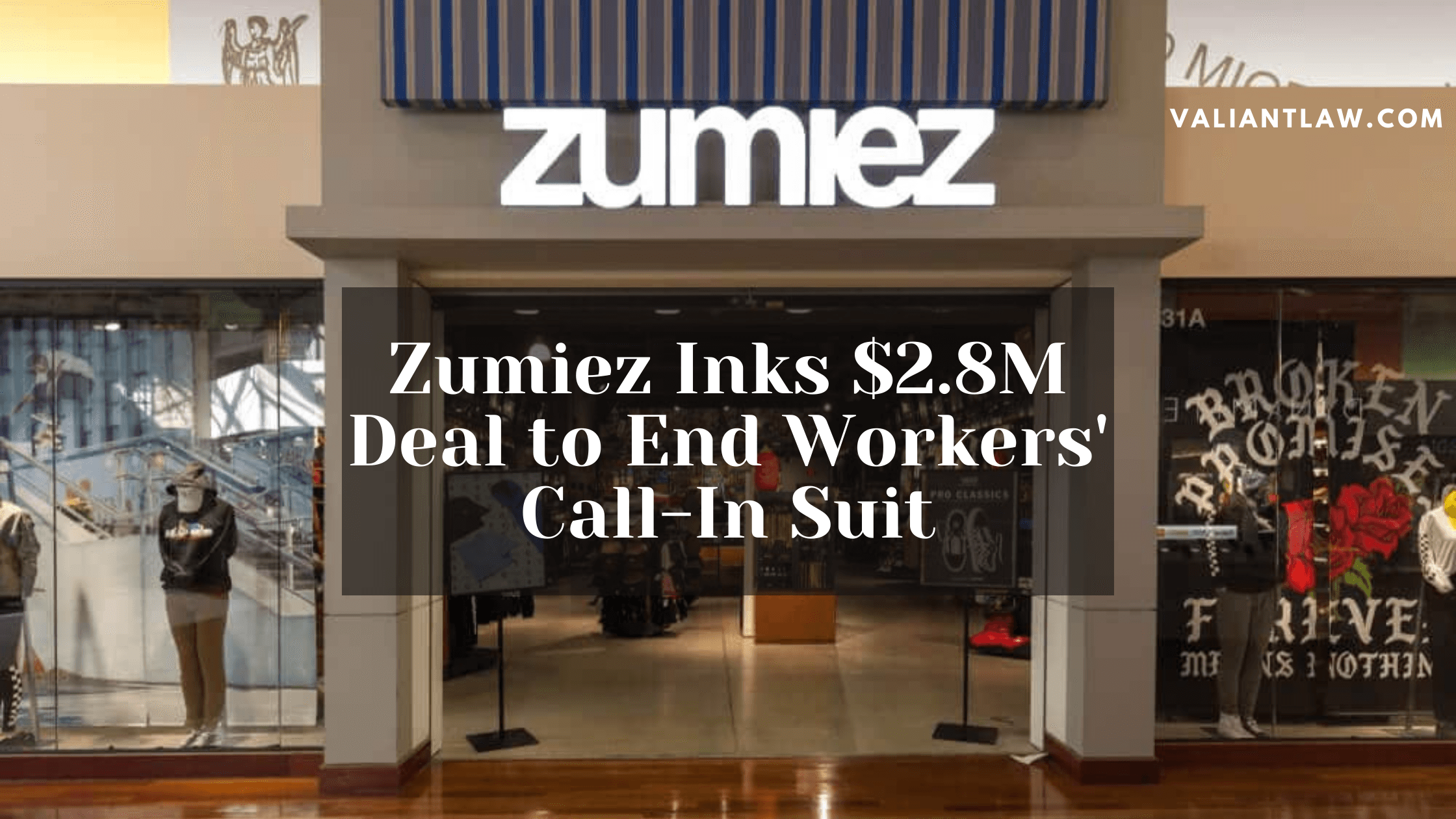 Zumiez Inks $2.8M Deal to End Workers’ Call-In Suit